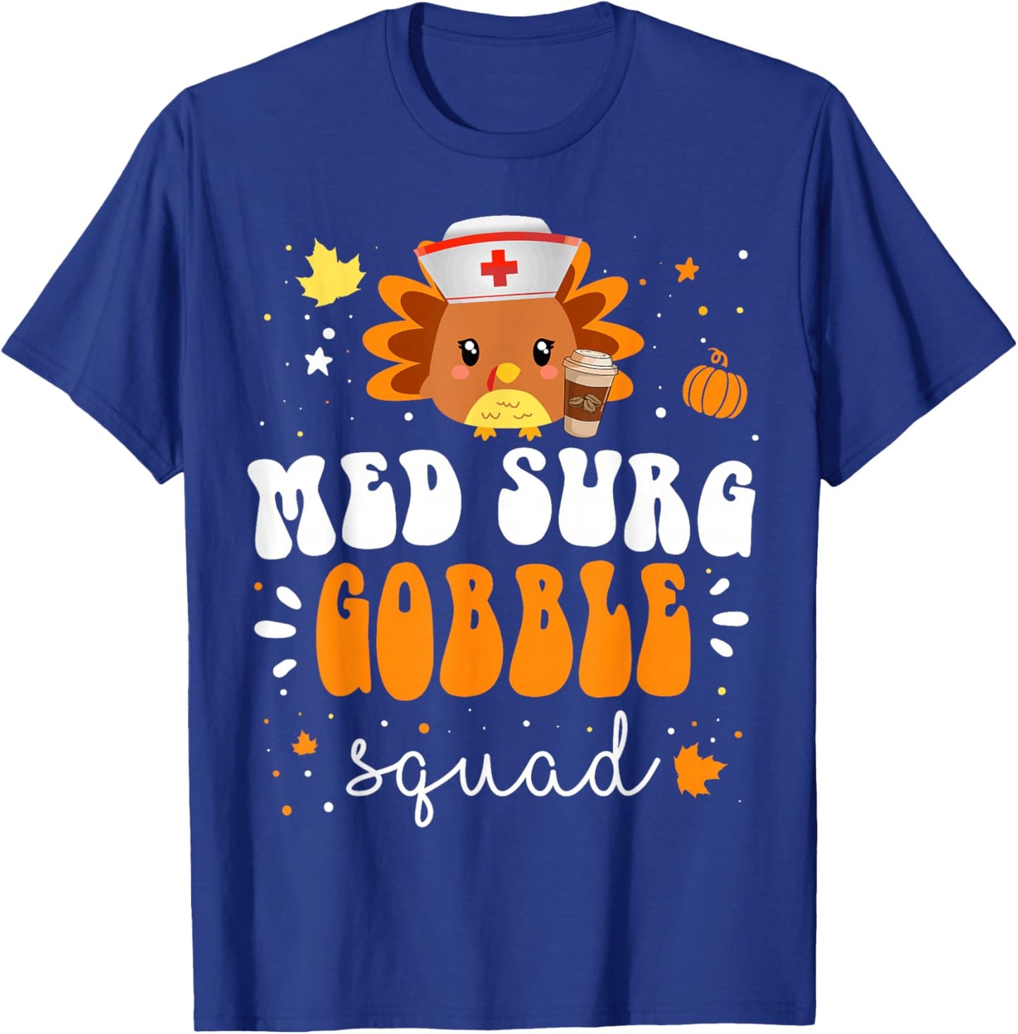 Nurse Turkey Matching MED SURG Gobble Squad Thanksgiving T-Shirt - T-Shirt | Royal