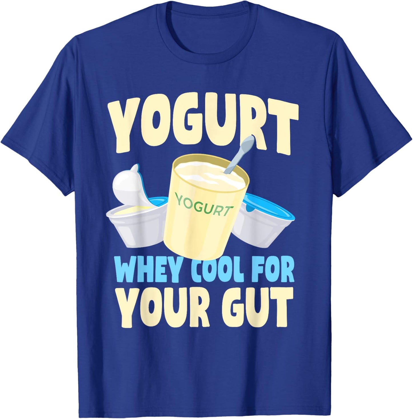 Funny Yogurt Lover Quote Gut Health Probiotics Dairy Product T-Shirt - T-Shirt | Royal