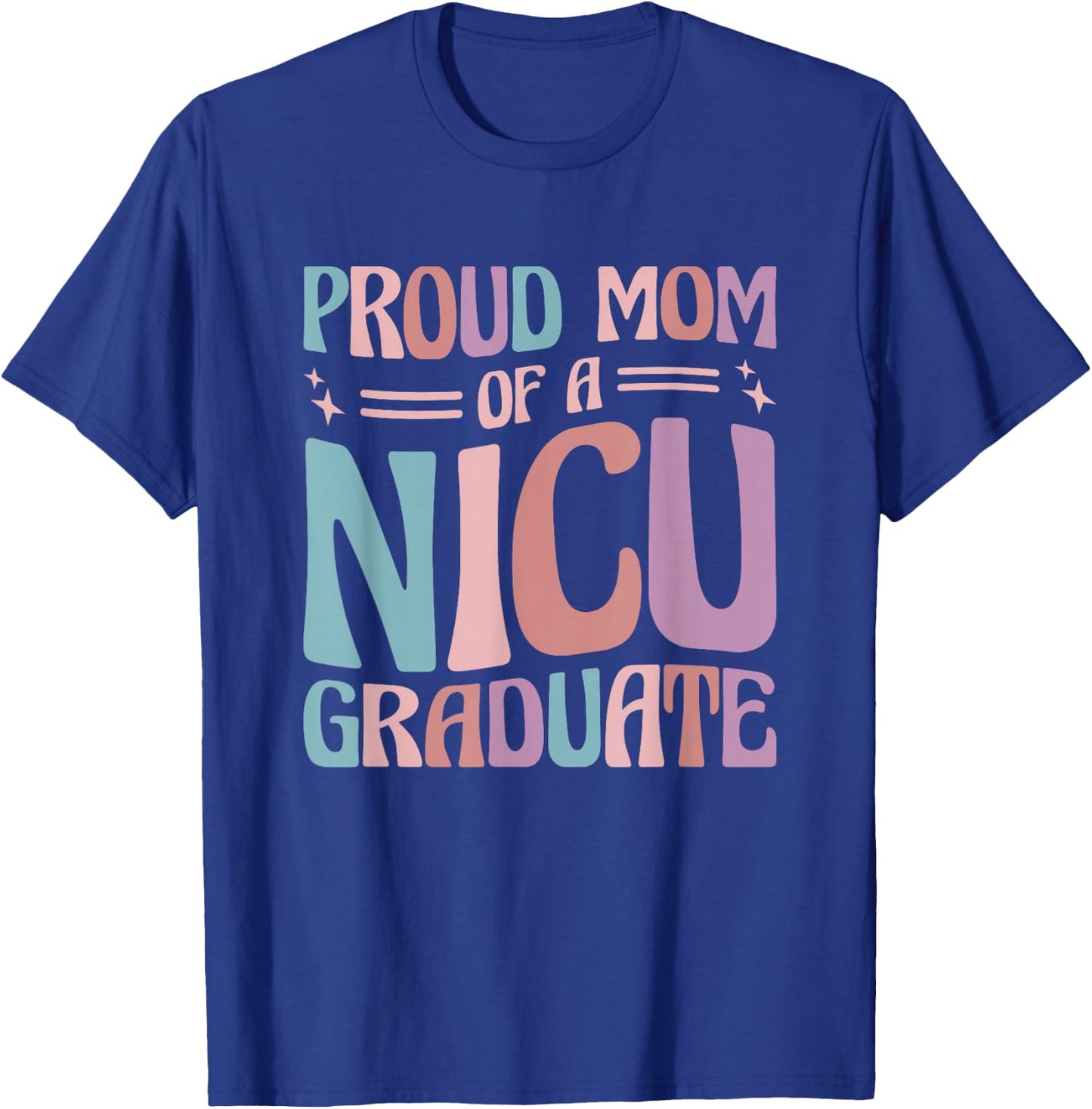 Proud Mom Of A NICU Graduate Prematurity Awareness T-Shirt - T-Shirt | Royal