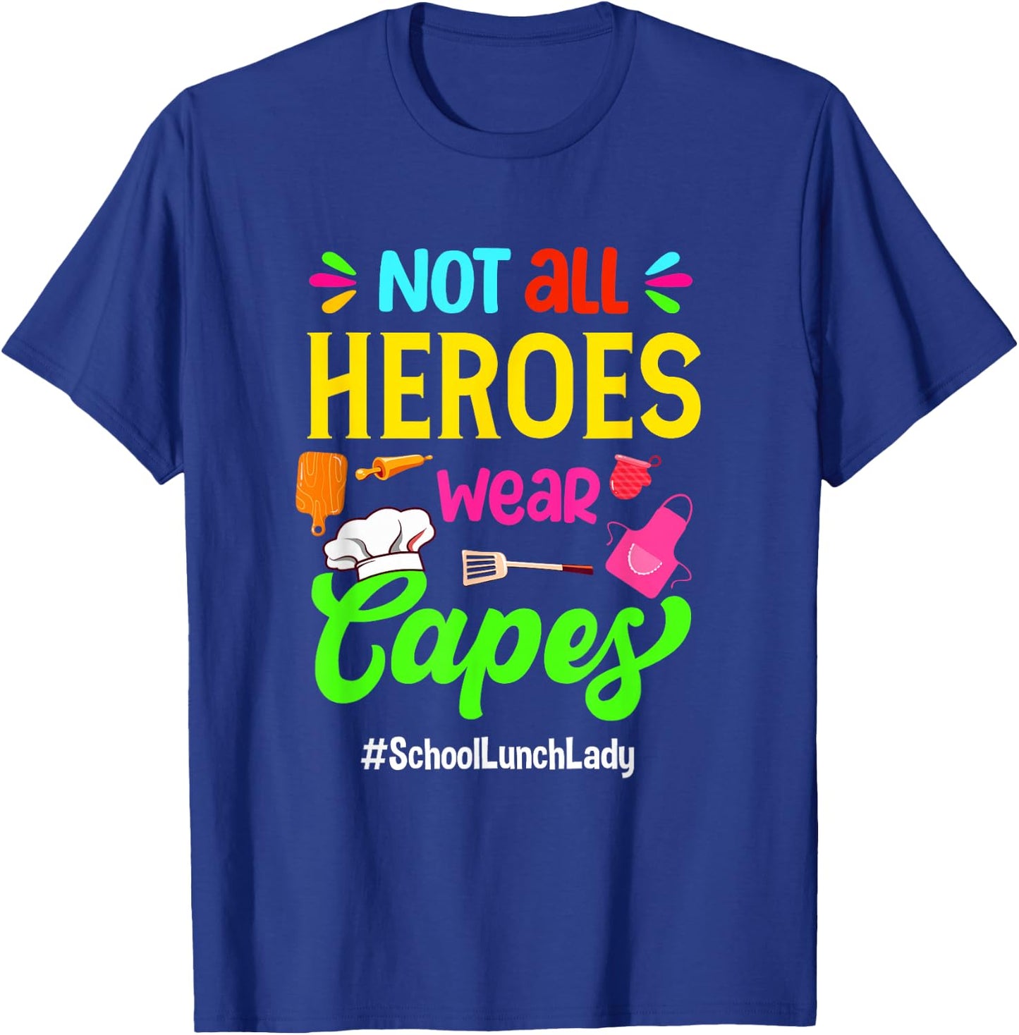 Not All Superheroes Wear Capes Lunch Lady Cafeteria Worker T-Shirt - T-Shirt | Royal