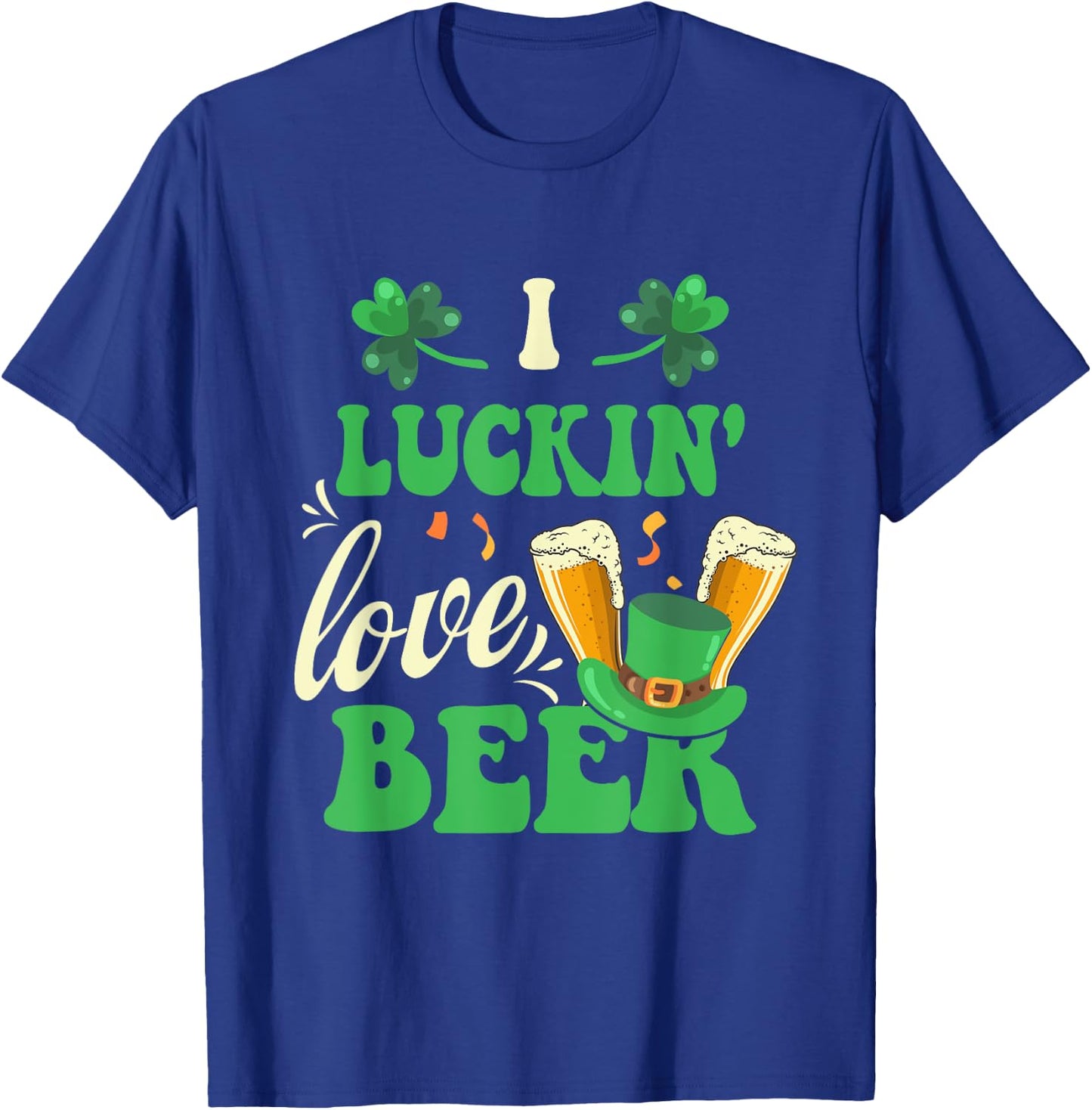 I Luckin' Love Beer Drinking St. Pattrick's Day Shamrock T-Shirt - T-Shirt | Royal