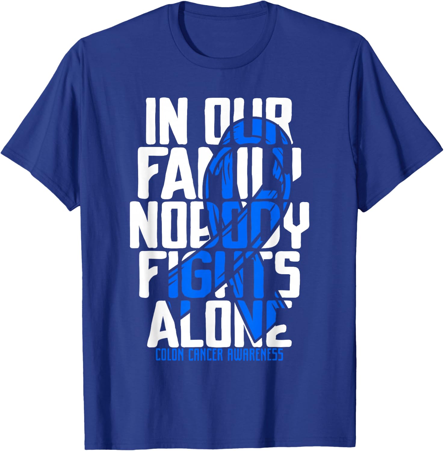 Colon Cancer Support Family Blue Colon Cancer Awareness T-Shirt - T-Shirt | Royal