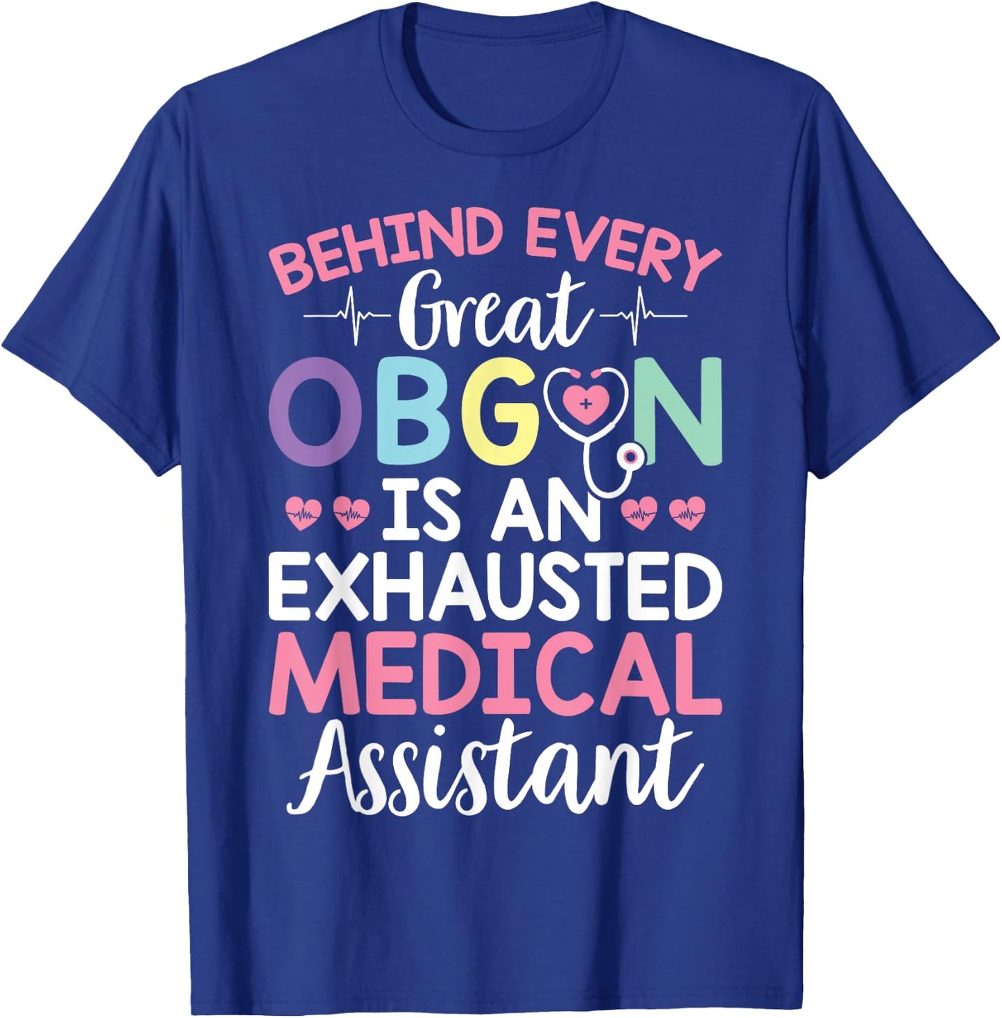 Great OBGYN Is An Exhausted Medical Assistant Gynecologist T-Shirt - T-Shirt | Royal