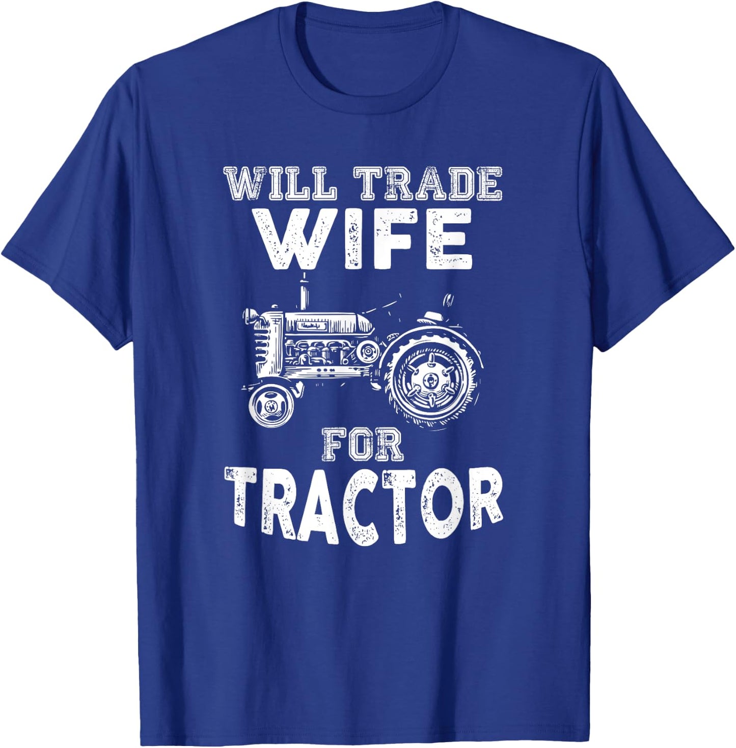 Will Trade Wife Tractor Funny Farmer Farming T-Shirt - T-Shirt | Royal
