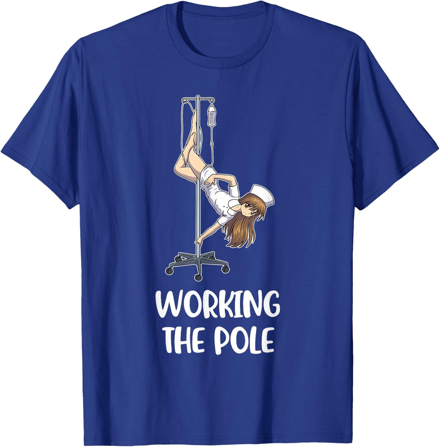 Working The Pole Nurse T-Shirt - T-Shirt | Royal