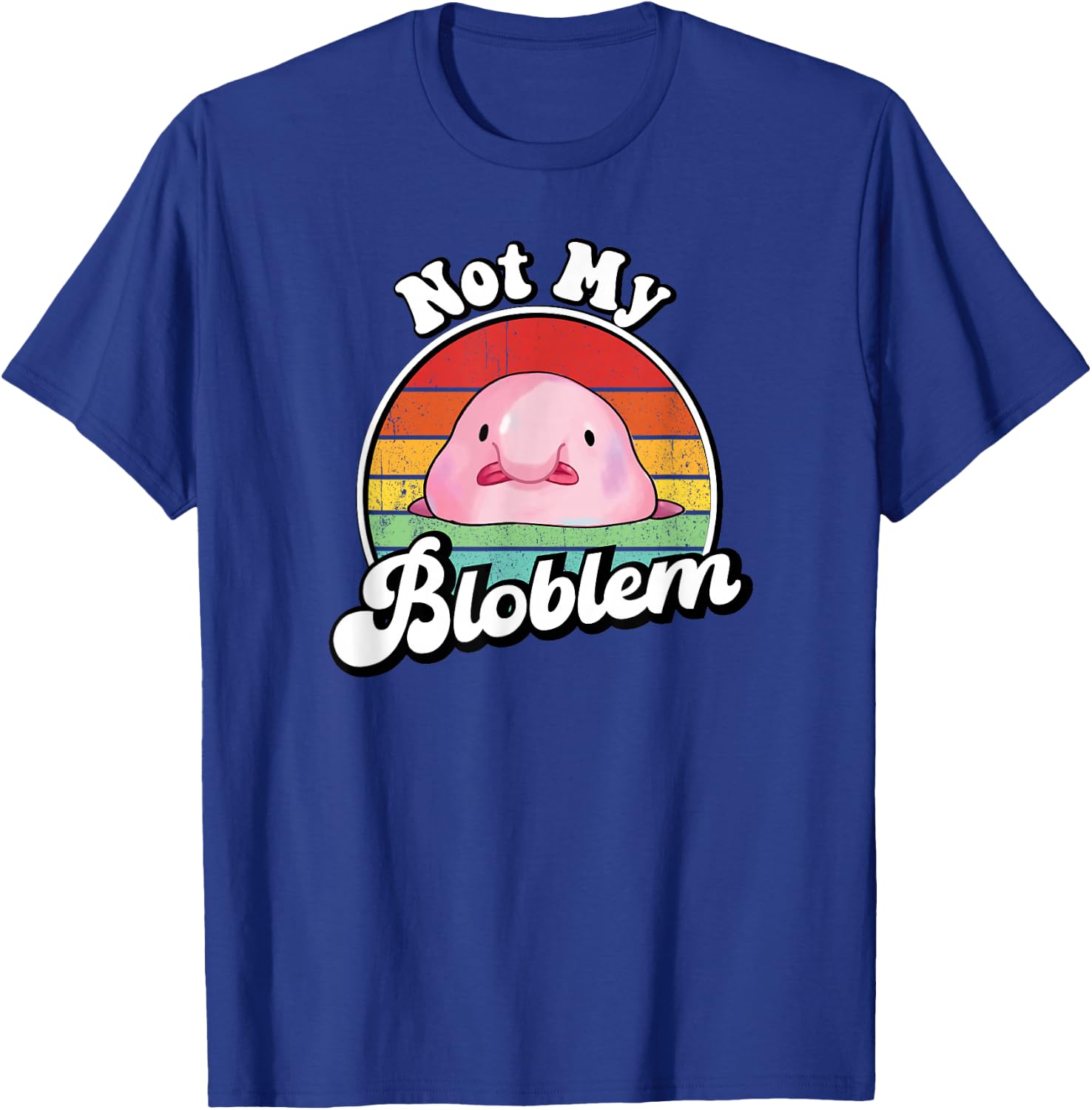 Retro Vintage Not My Bloblem Meme Blobfish Lover T-Shirt - T-Shirt | Royal