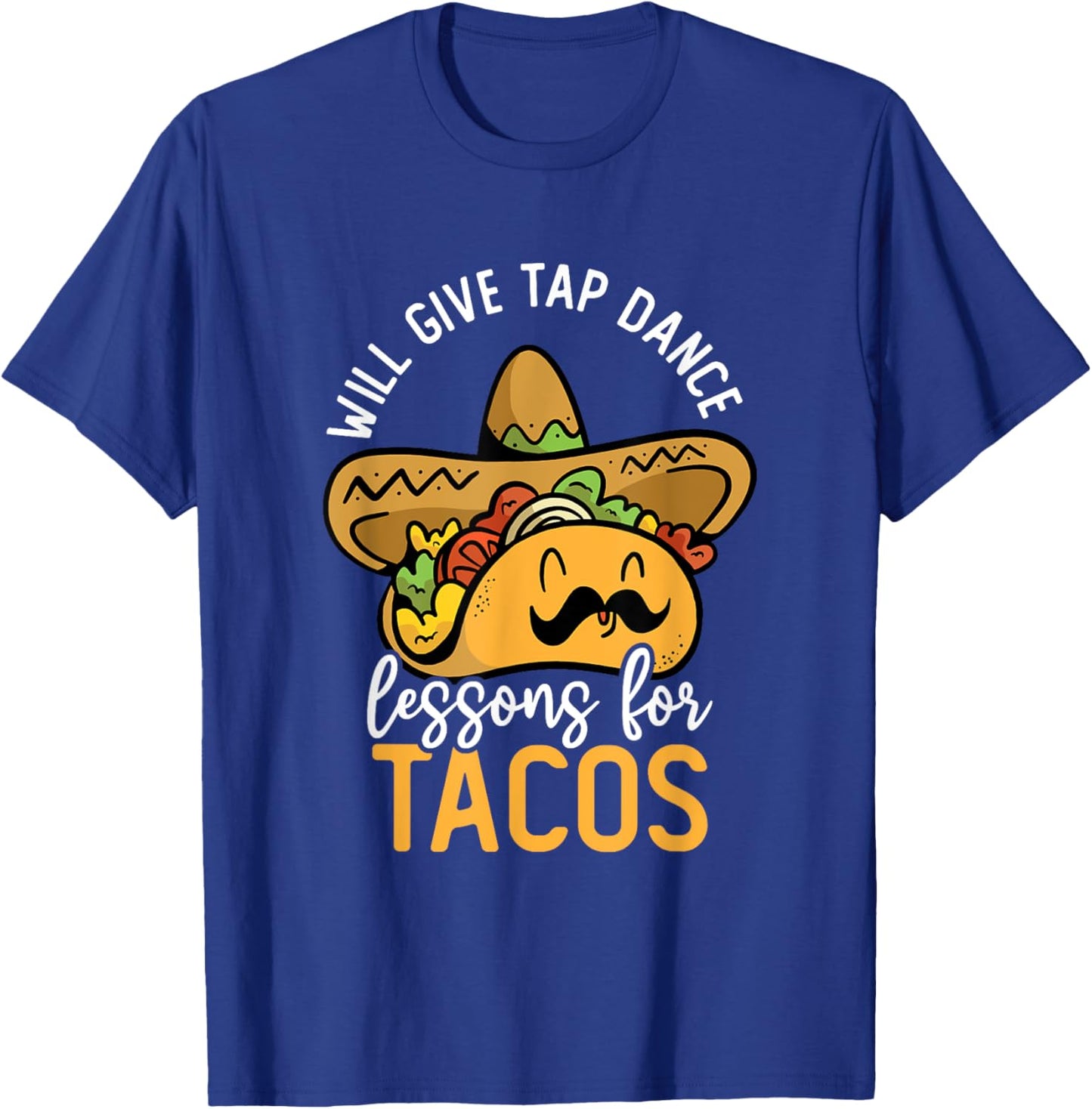 Tap Dancing Taco Lover Taco Bar Tap Dance Teacher Tap Dancer T-Shirt - T-Shirt | Royal