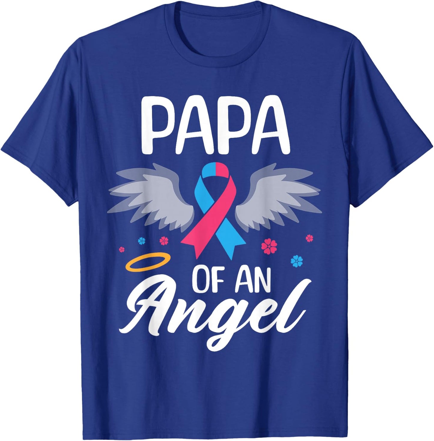 Papa of Angel Pregnancy and Infant Loss Awareness Memorial T-Shirt - T-Shirt | Royal