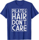 Pilates Hair Don't Care - Fitness Coach Workout Training T-Shirt - T-Shirt | Royal