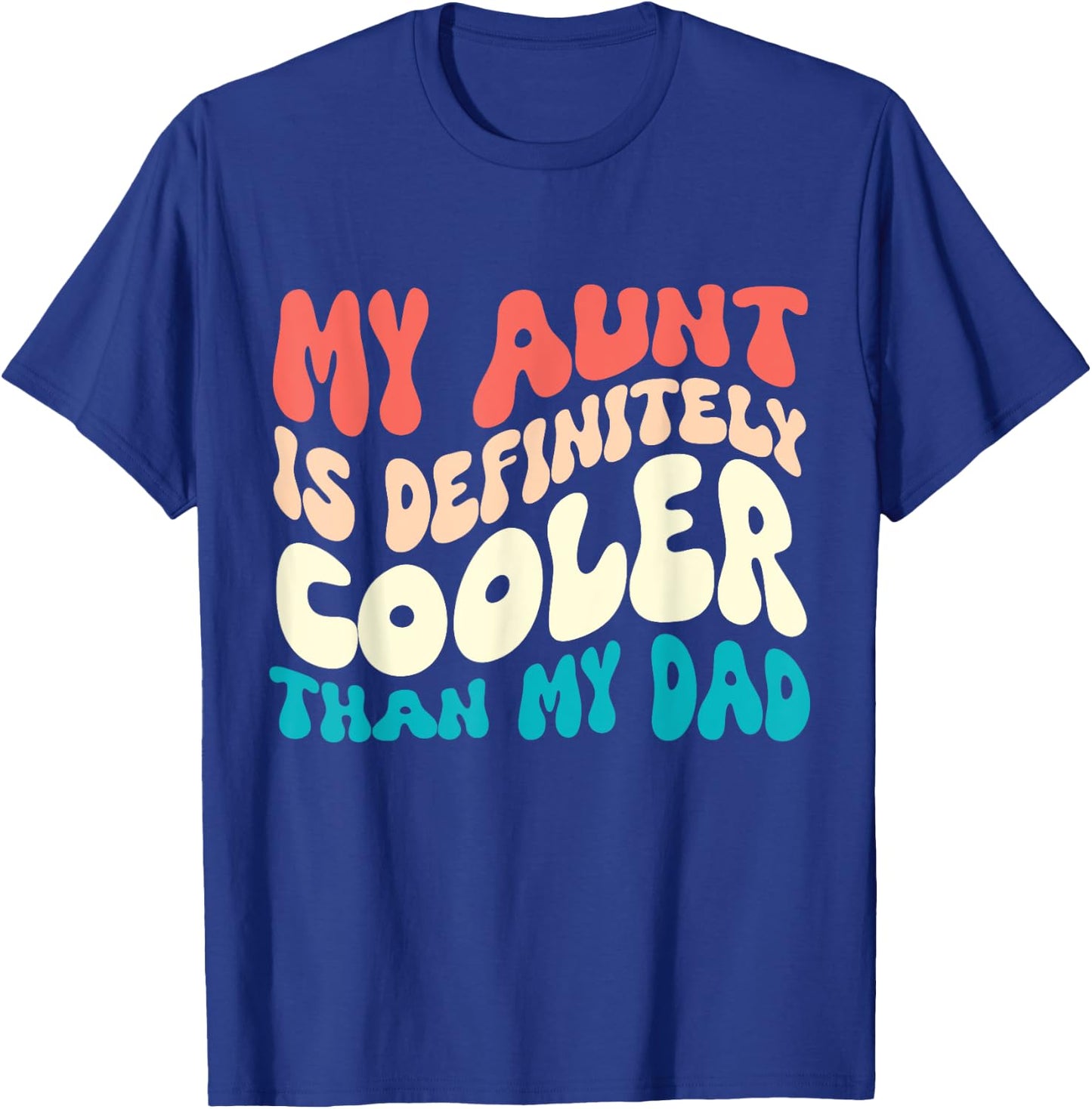 Nephew Auntie My Aunt Is Definitely Cooler Than My Dad T-Shirt - T-Shirt | Royal