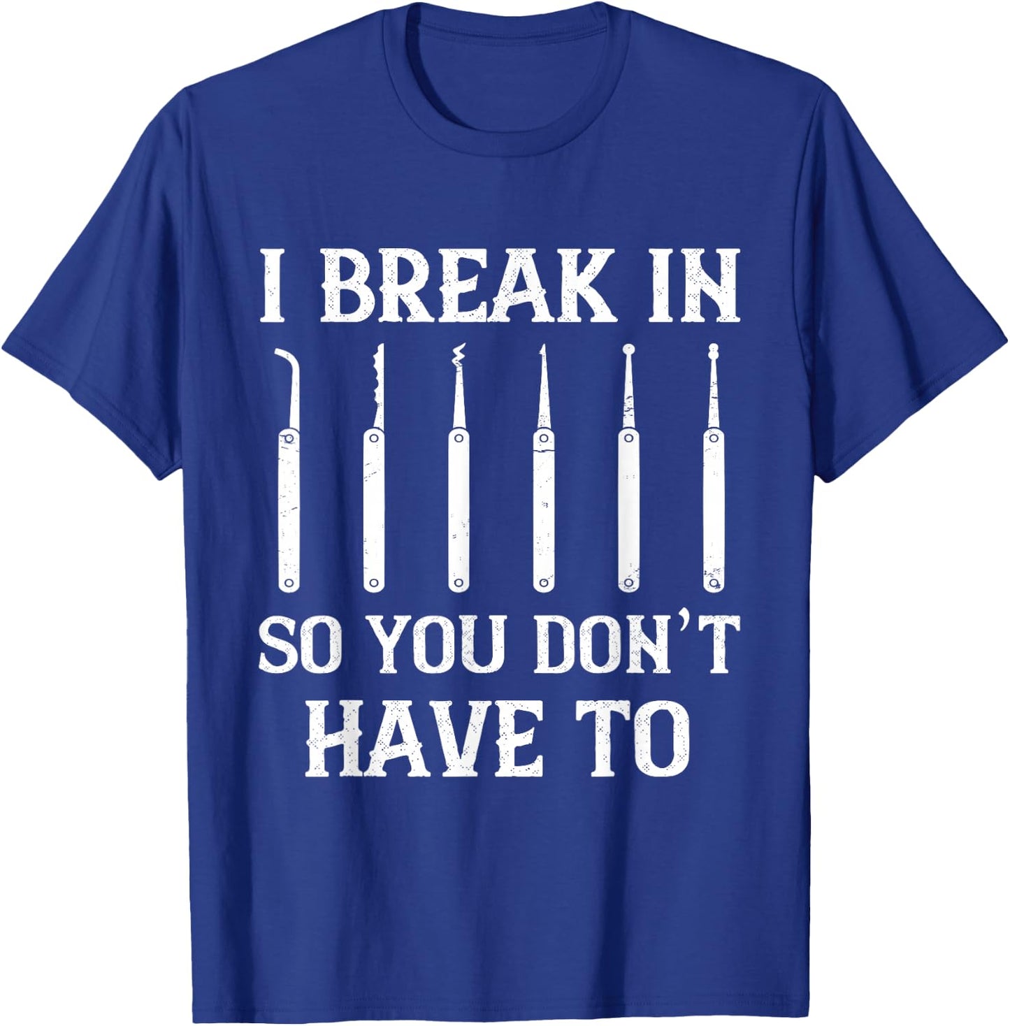 Locksmith I Break In Locksmithing Lock Picking Lock Picker T-Shirt - T-Shirt | Royal