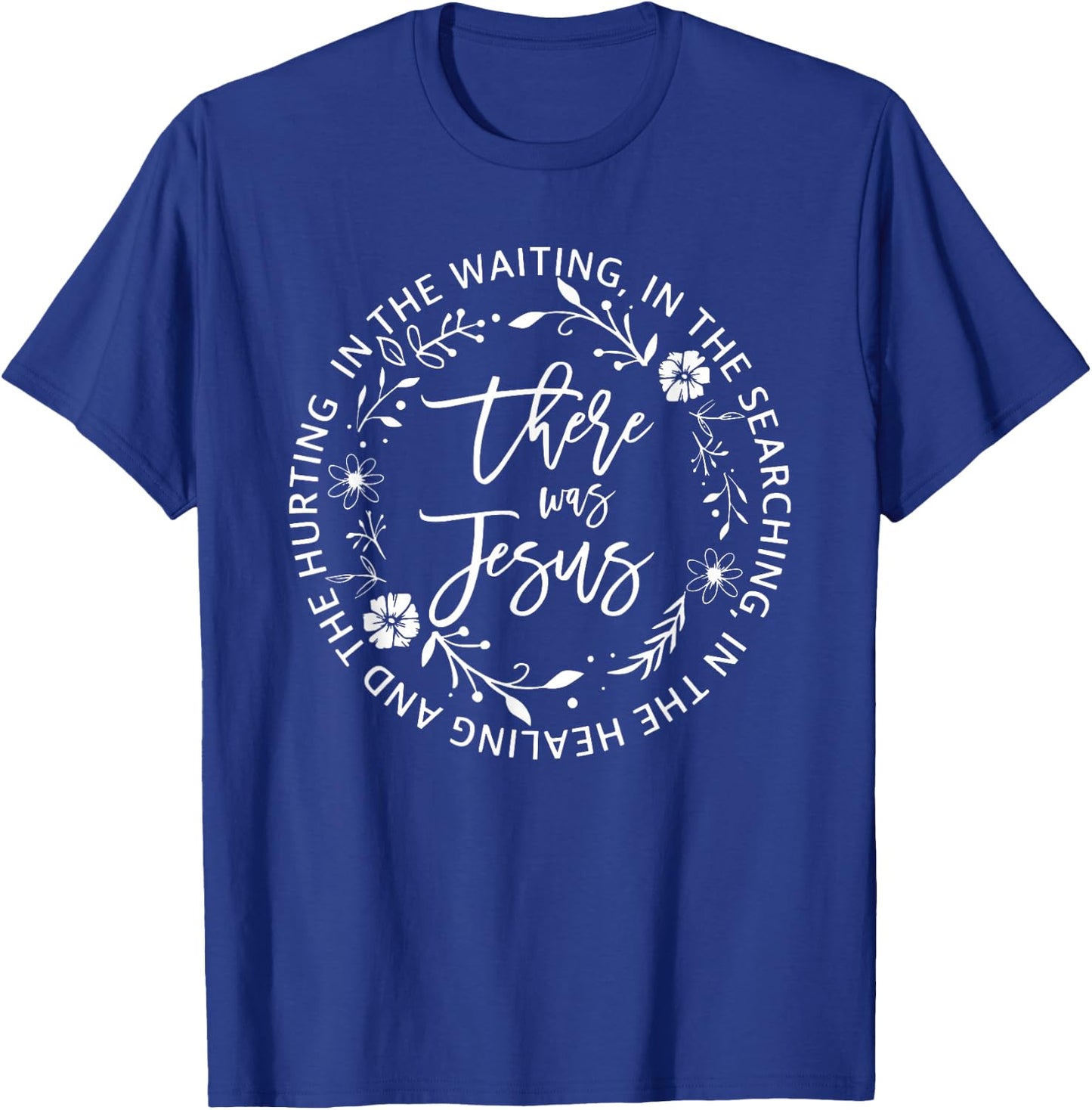 There Was Jesus, Religious Easter Jesus T-Shirt - T-Shirt | Royal