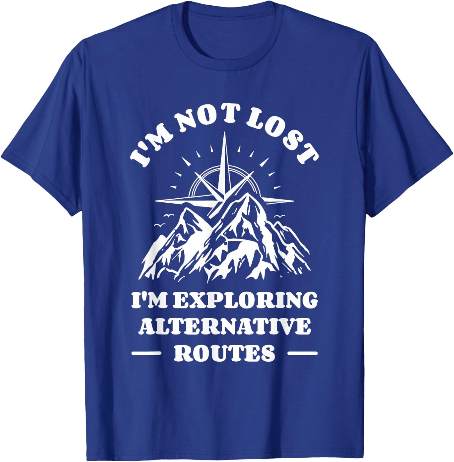 I'm Not Lost I'm Exploring Alternative Routes Orienteering T-Shirt - T-Shirt | Royal