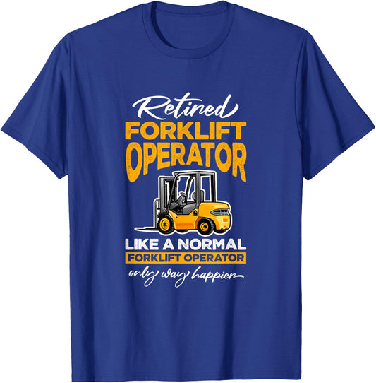 Retired Forklift Operator Forklifting Retirement T-Shirt - T-Shirt | Royal