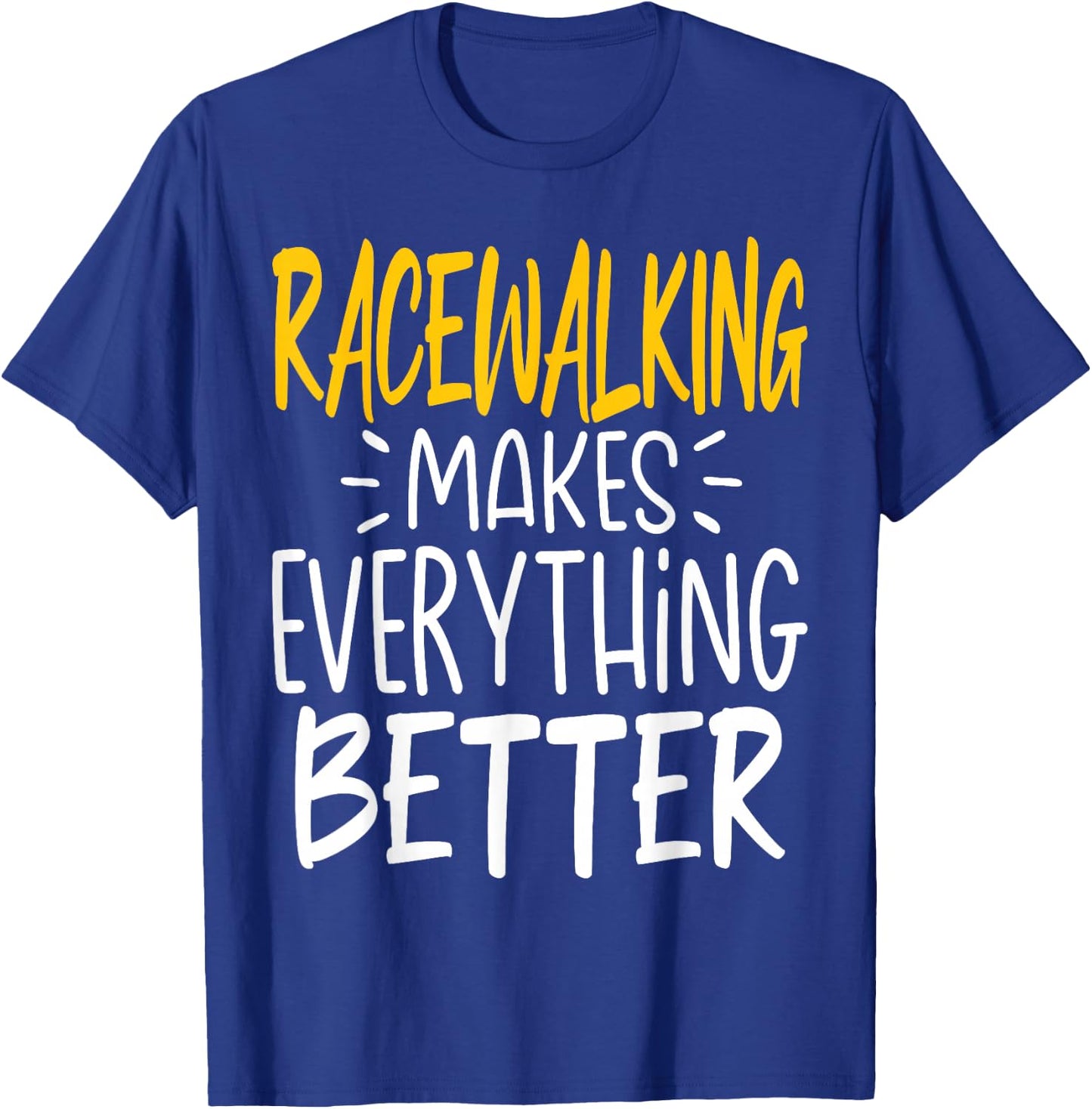 Funny Racewalking Makes Everything Better - Race Walking T-Shirt - T-Shirt | Royal