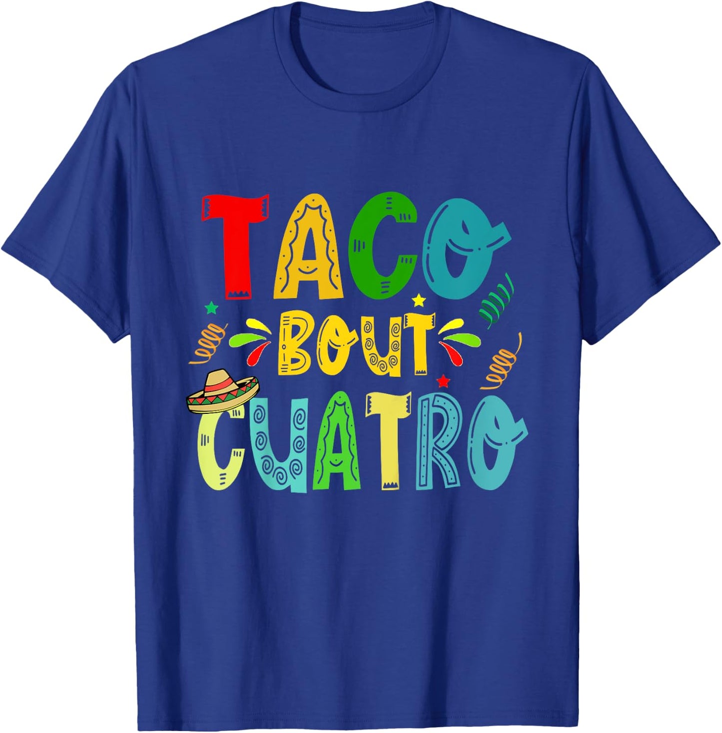 Taco Bout Cuatro 4th Birthday Taco Mexican Food Funny T-Shirt - T-Shirt | Royal