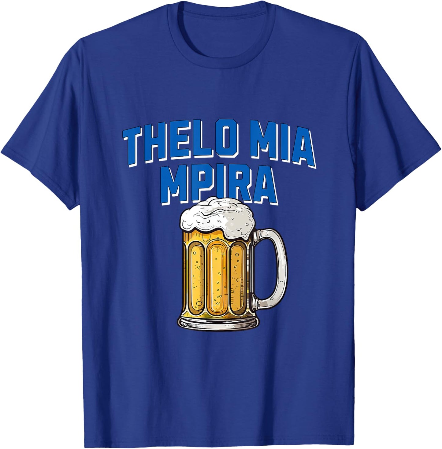 Thelo Mia Mpira, Funny Greek Beer Drinking Saying T-Shirt - T-Shirt | Royal
