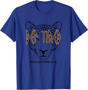 Def tired Pour Some Coffee On Me Tiger Tired Coffee Vintage T-Shirt - T-Shirt | Royal