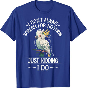 Cockatoo parrot Bird Quote for a Cockatoo owner T-Shirt - T-Shirt | Royal