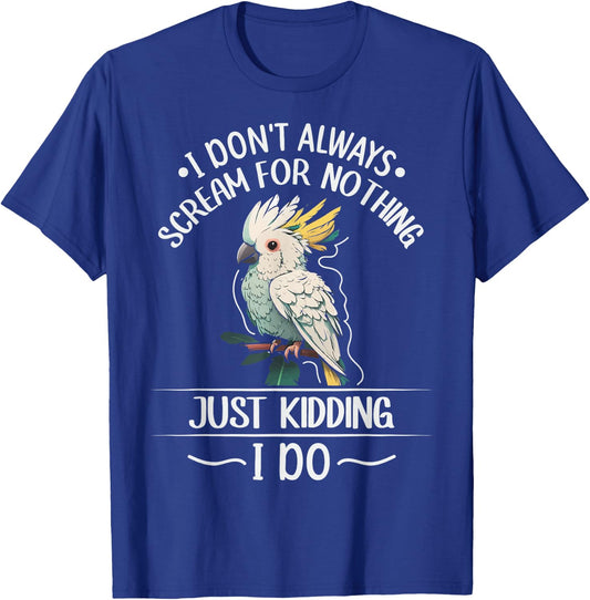 Cockatoo parrot Bird Quote for a Cockatoo owner T-Shirt - T-Shirt | Royal