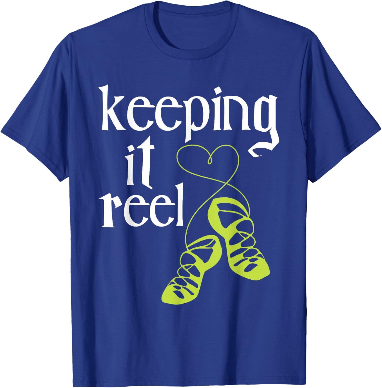 Keeping It Reel - Irish Dancer Ceili Reel Dance Feis T-Shirt - T-Shirt | Royal