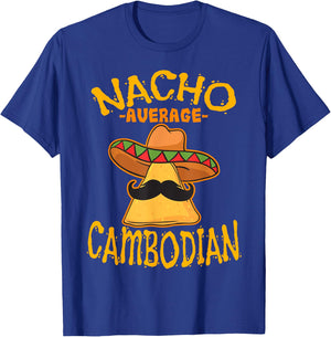 Nacho Average Cambodian Heritage Kingdom of Cambodia Roots T-Shirt - T-Shirt | Royal