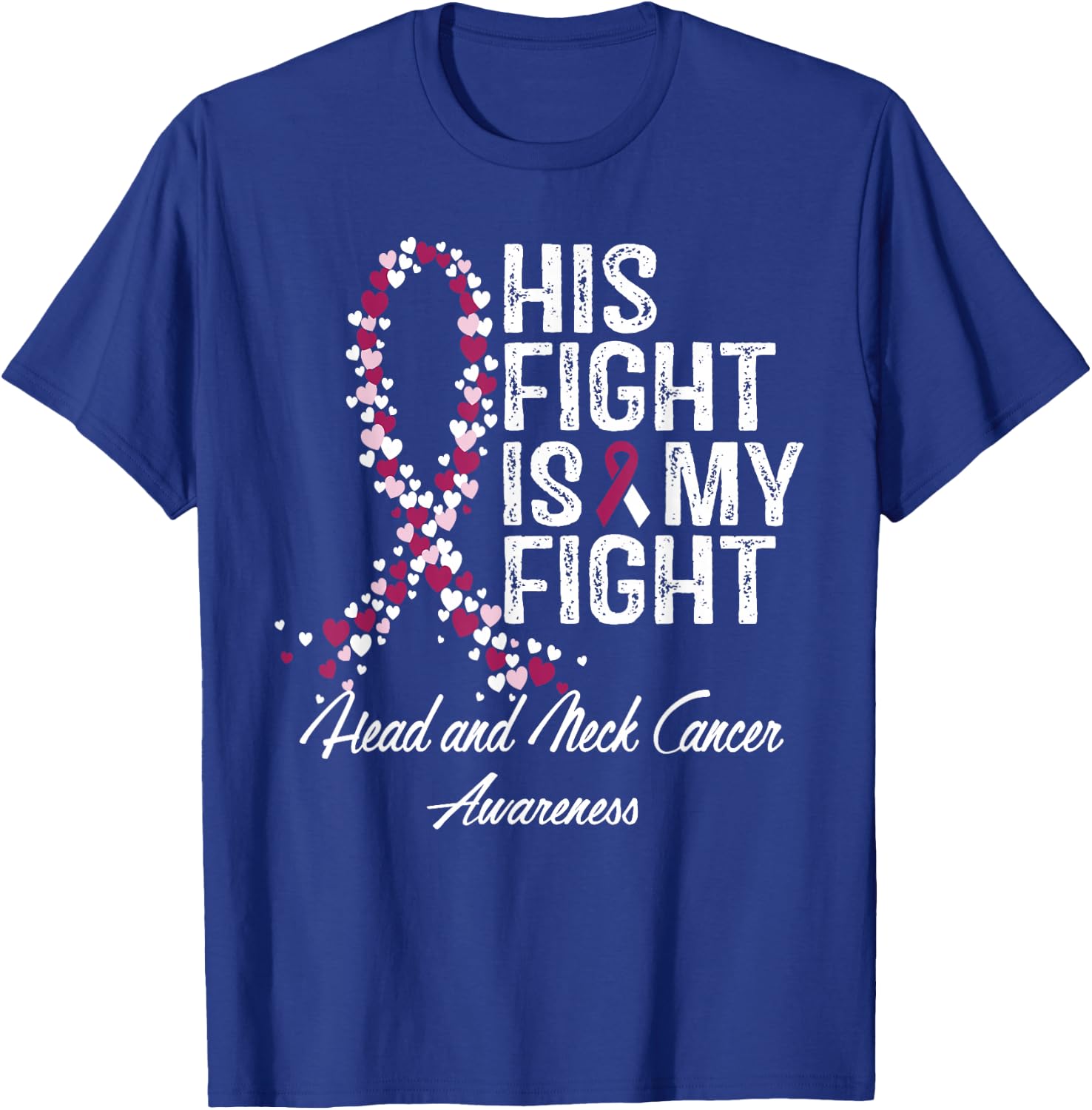 Head and Neck Cancer Awareness His Fight Is My Support T-Shirt - T-Shirt | Royal