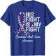 Head and Neck Cancer Awareness His Fight Is My Support T-Shirt - T-Shirt | Royal
