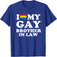 I Love My Gay Brother In Law T-Shirt - T-Shirt | Royal