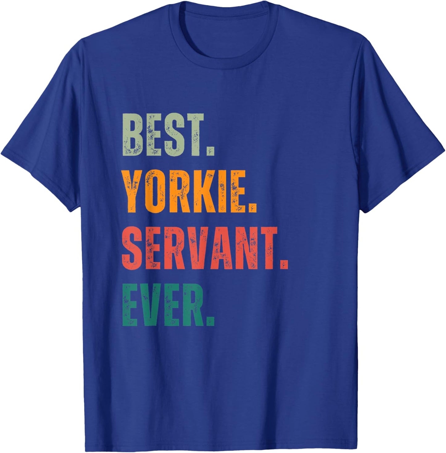 Best Yorkie Servant Ever for Dog Lover Women T-Shirt - T-Shirt | Royal