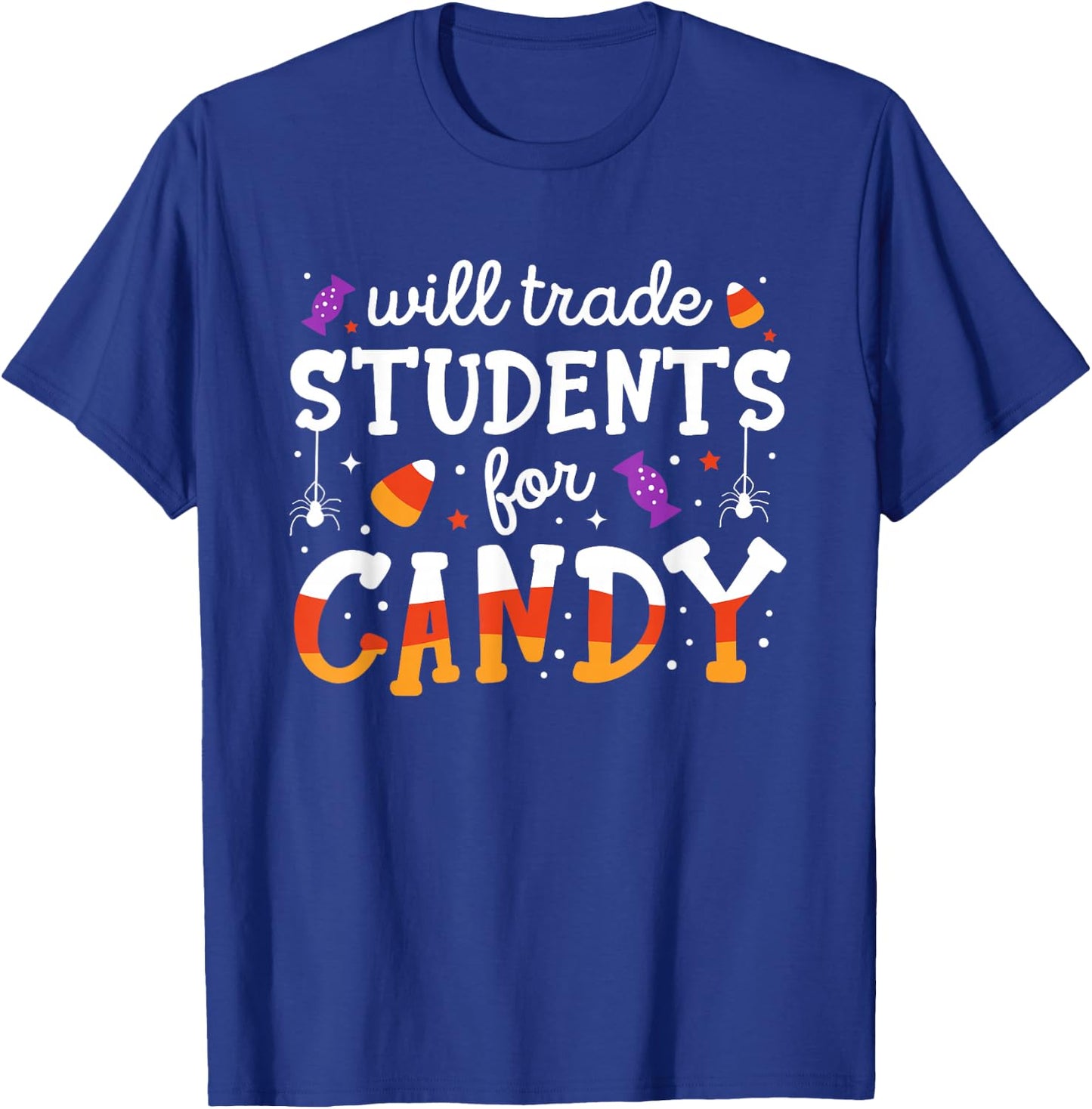 Will Trade Students For Candy Funny Teacher Halloween T-Shirt - T-Shirt | Royal