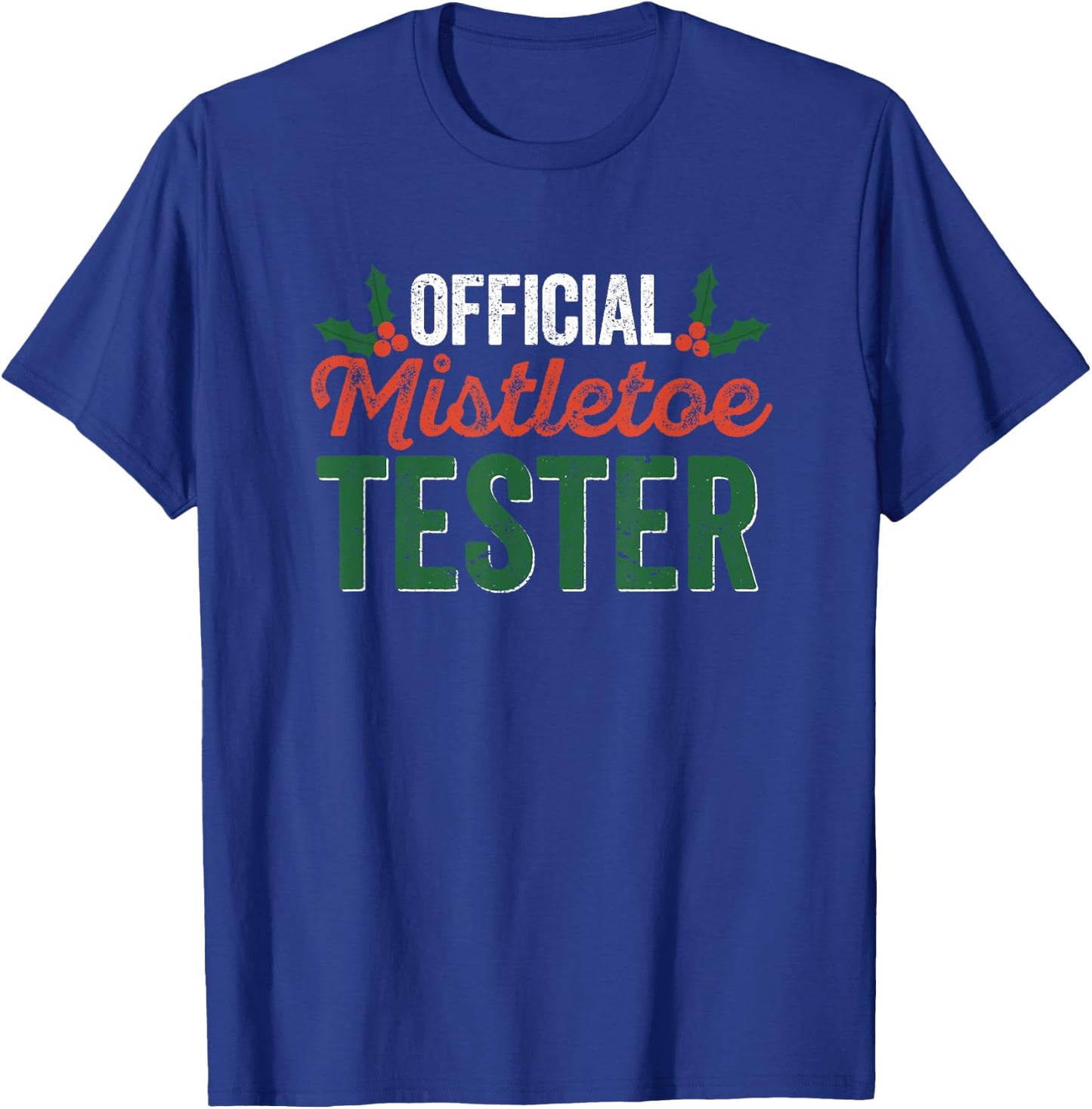 Official Mistletoe Tester Funny Christmas Ivy Berries Santa T-Shirt - T-Shirt | Royal