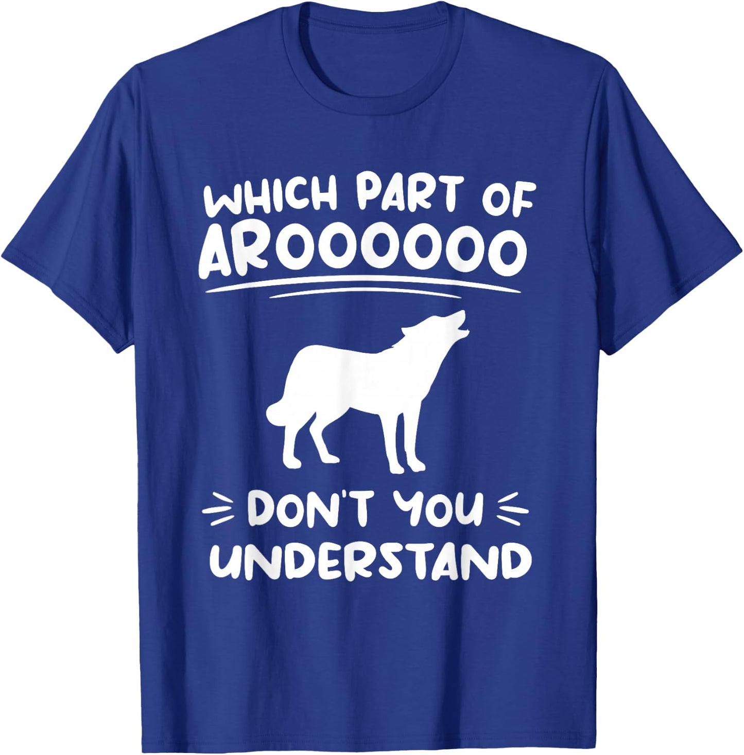 Which Part Of Aroooooo Don't You Understand Siberian Husky T-Shirt - T-Shirt | Royal