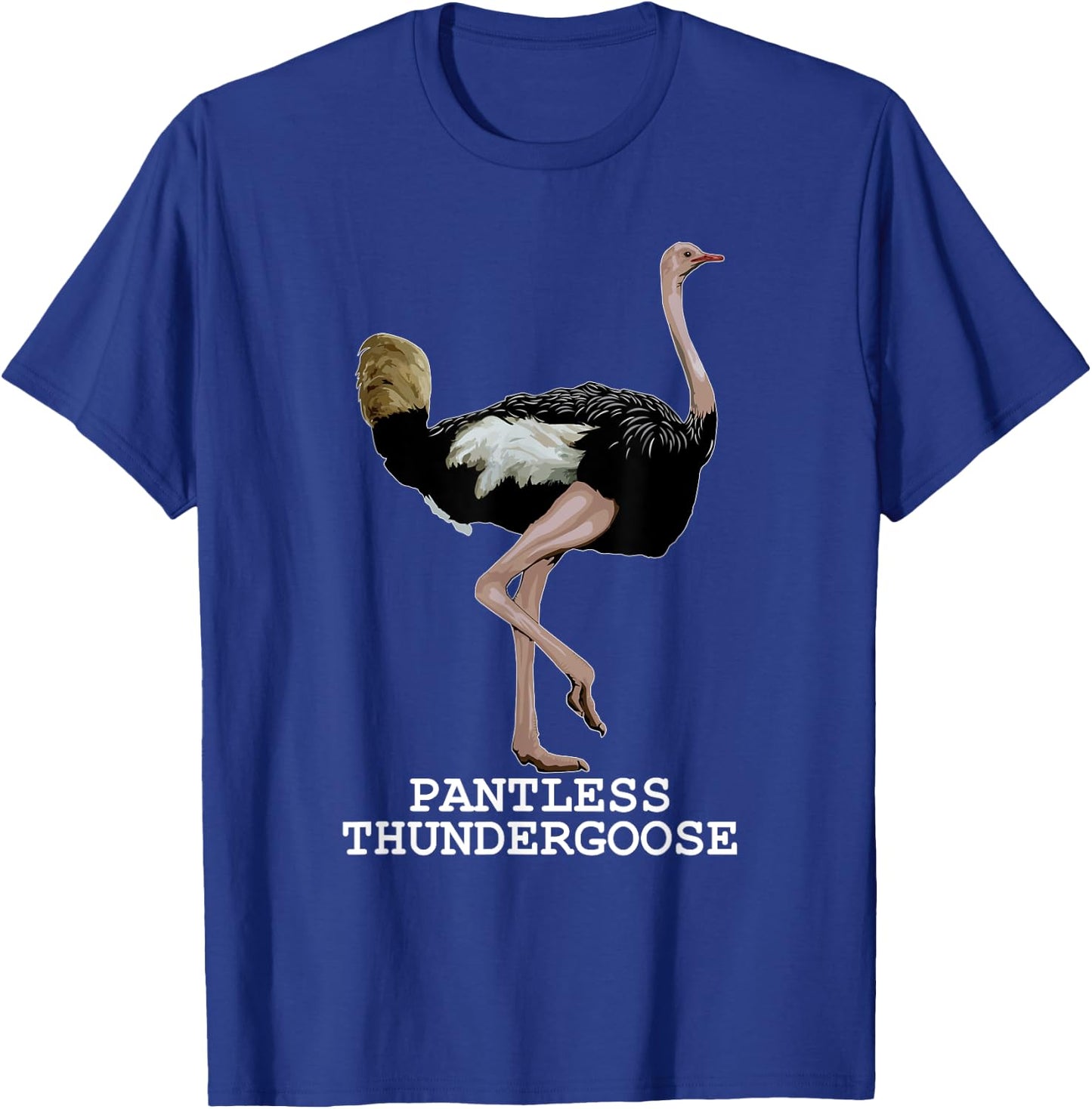 Pantless Thundergoose Funny Hilarious Ostrich Joke Lovers T-Shirt - T-Shirt | Royal