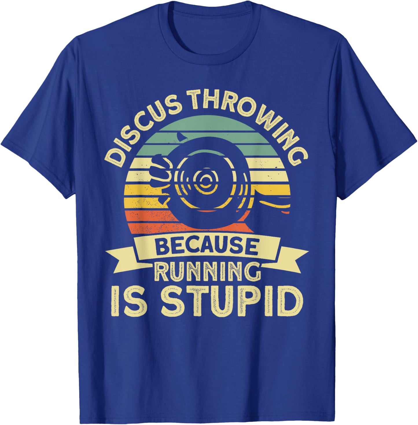 Discus Throwing Because Running Is Stupid Discus Thrower T-Shirt - T-Shirt | Royal