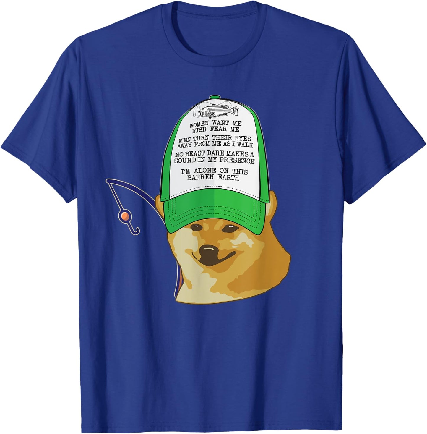 Women want me, Fish fear Hat Cheems Doge Funny Meme Fishing T-Shirt - T-Shirt | Royal
