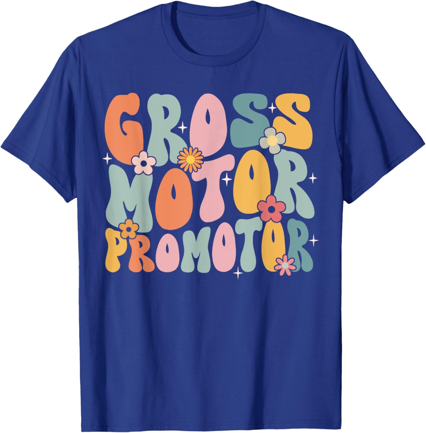 Gross Motor Promoter Physical Therapist Groovy Cute T-Shirt - T-Shirt | Royal