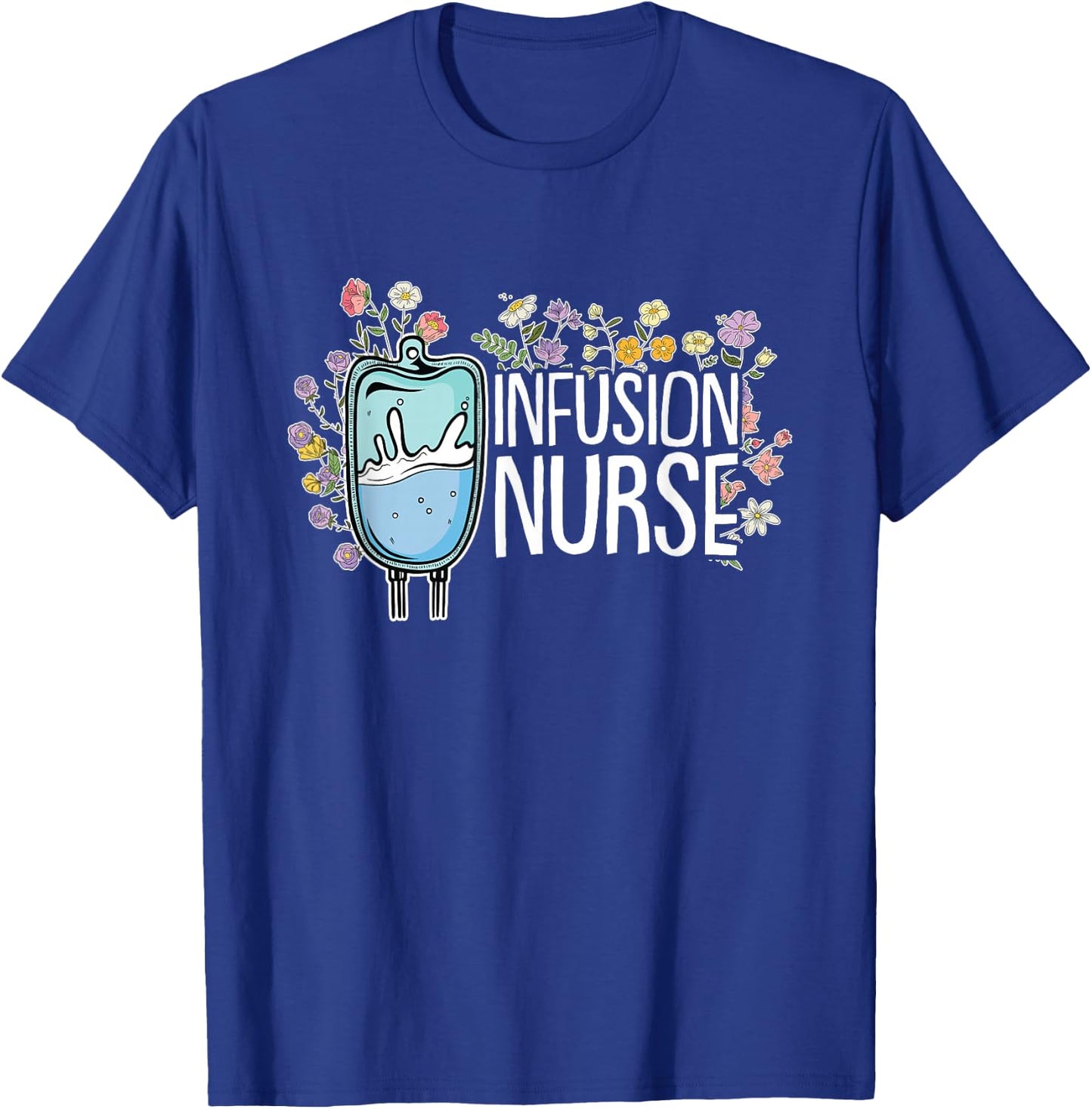 Infusion Nurse T-Shirt - T-Shirt | Royal