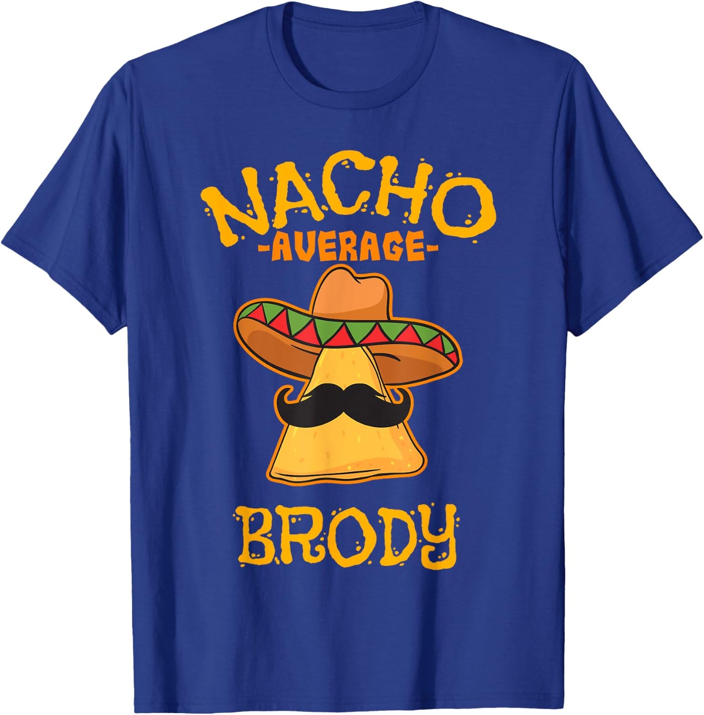 Nacho Average Brody Personalized Name Funny Taco T-Shirt - T-Shirt | Royal