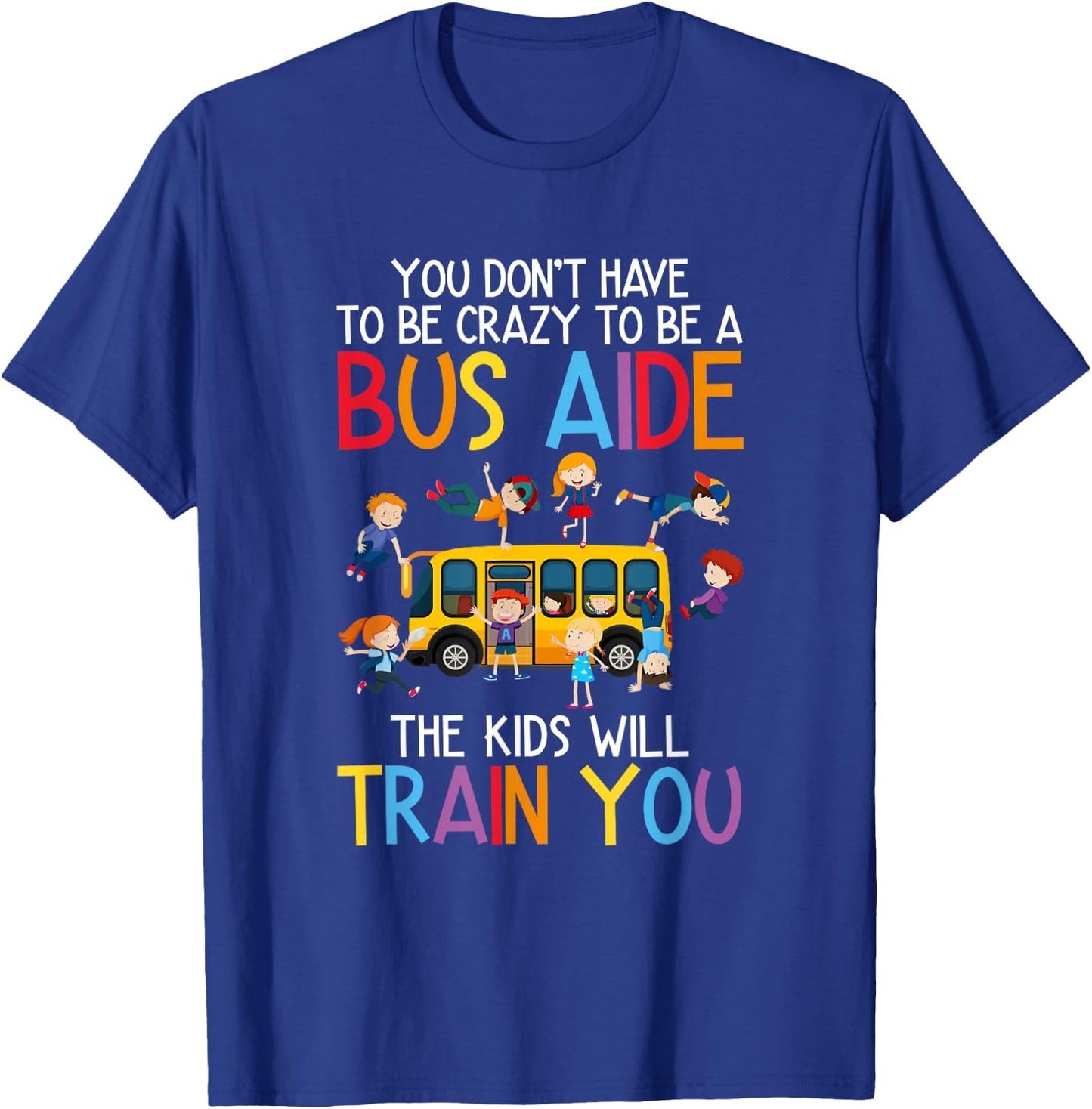 to Be A Bus Aide School Bus Aide T-Shirt - T-Shirt | Royal