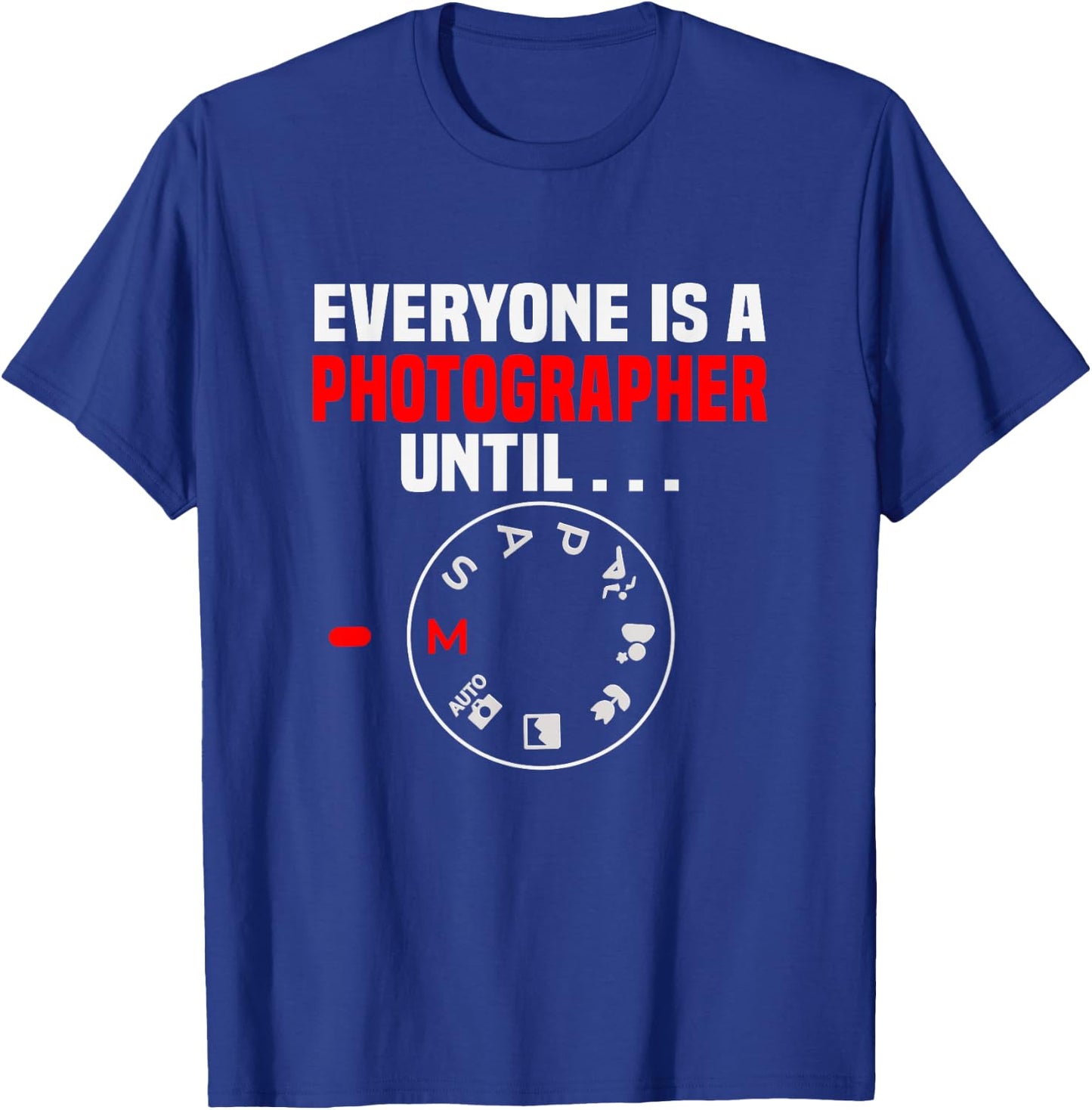 Fotografie Everyone is a Photographer until M Photographer T-Shirt - T-Shirt | Royal