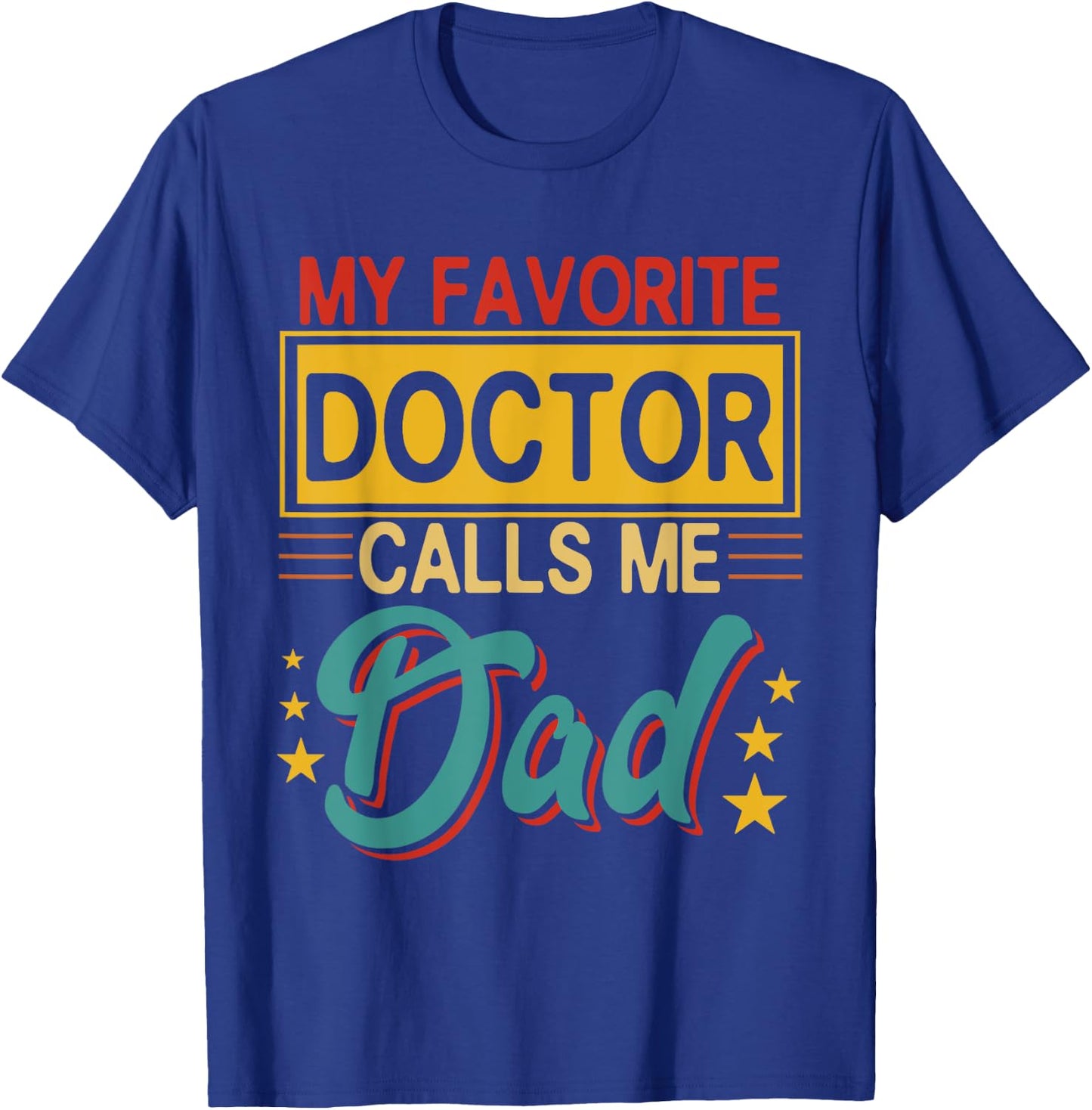 Vintage My Favorite Doctor Calls Me Dad Costume Proud Dad T-Shirt - T-Shirt | Royal