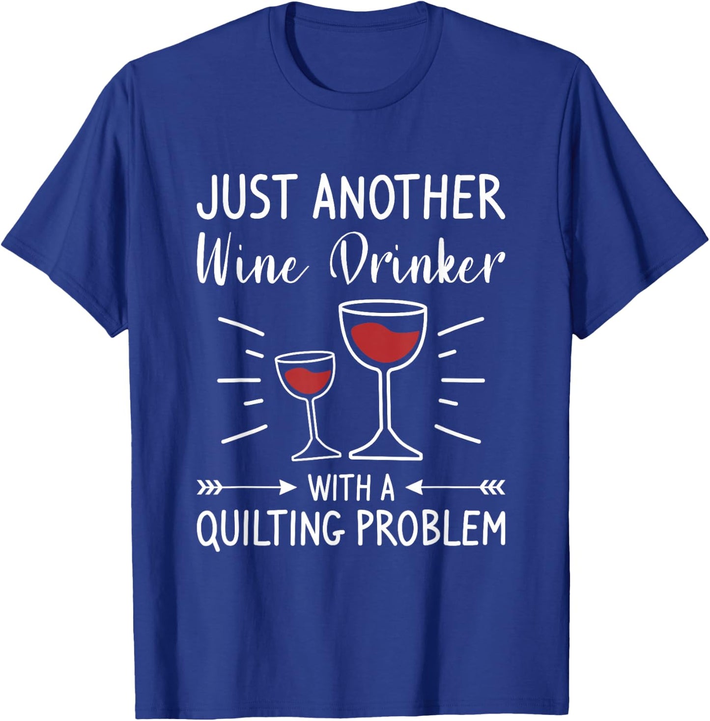 Just Another Wine Drinker With A Quilting Problem T-Shirt - T-Shirt | Royal