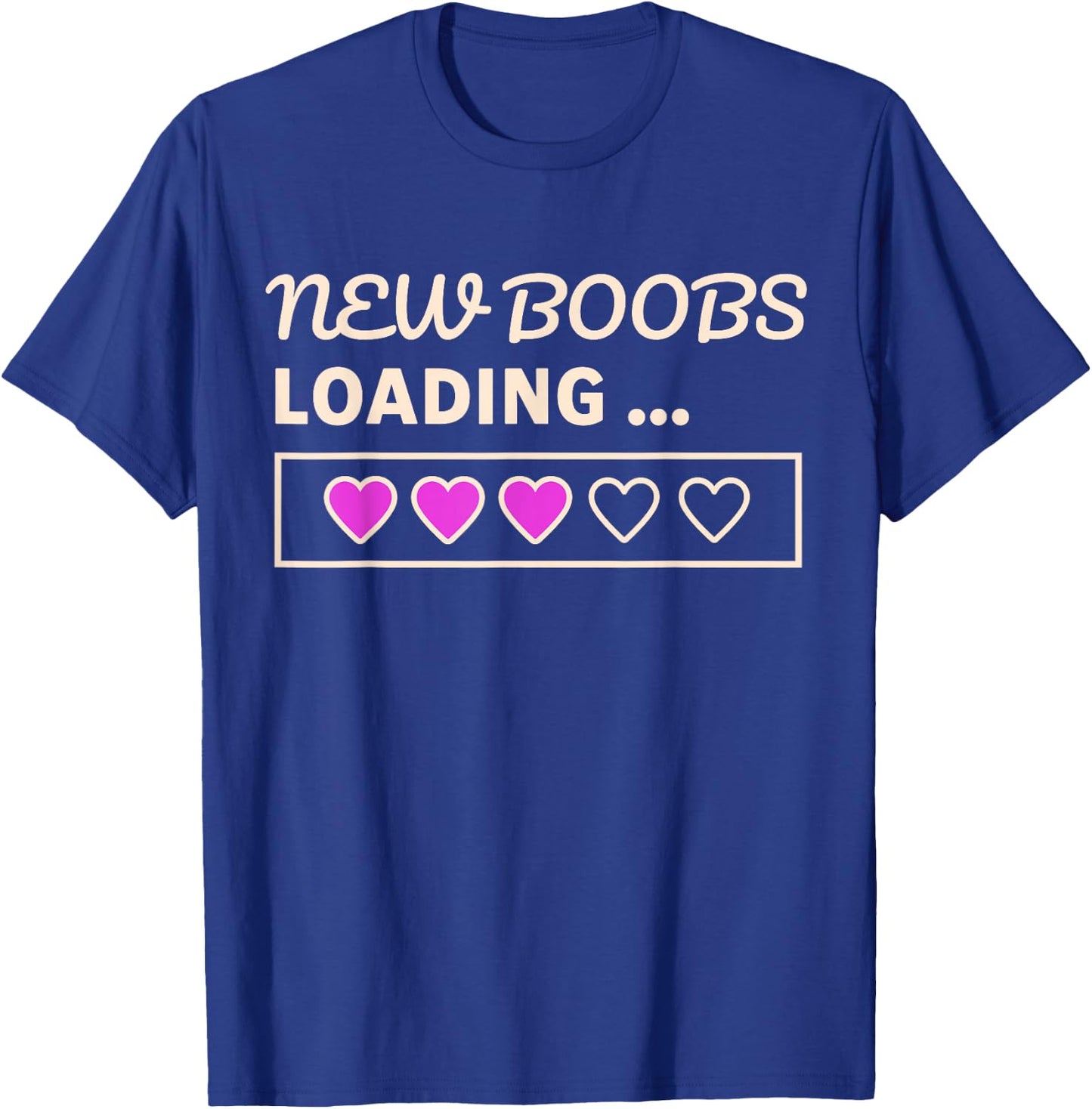 New Boobs Loading. Funny Boob Job and Mastectomy T-Shirt - T-Shirt | Royal