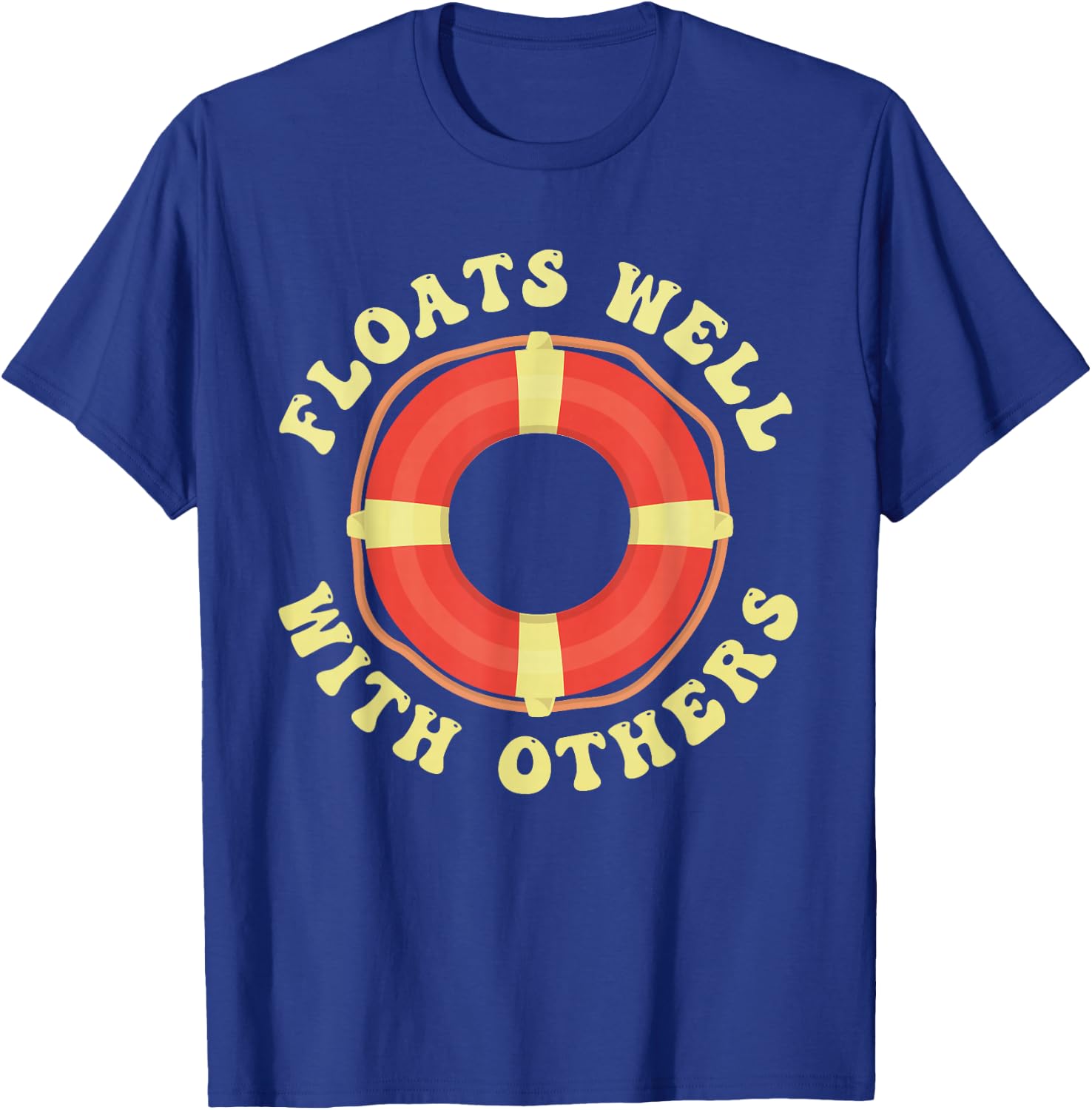 Funny Tubing Floats Well With Others Summer Vacation T-Shirt - T-Shirt | Royal