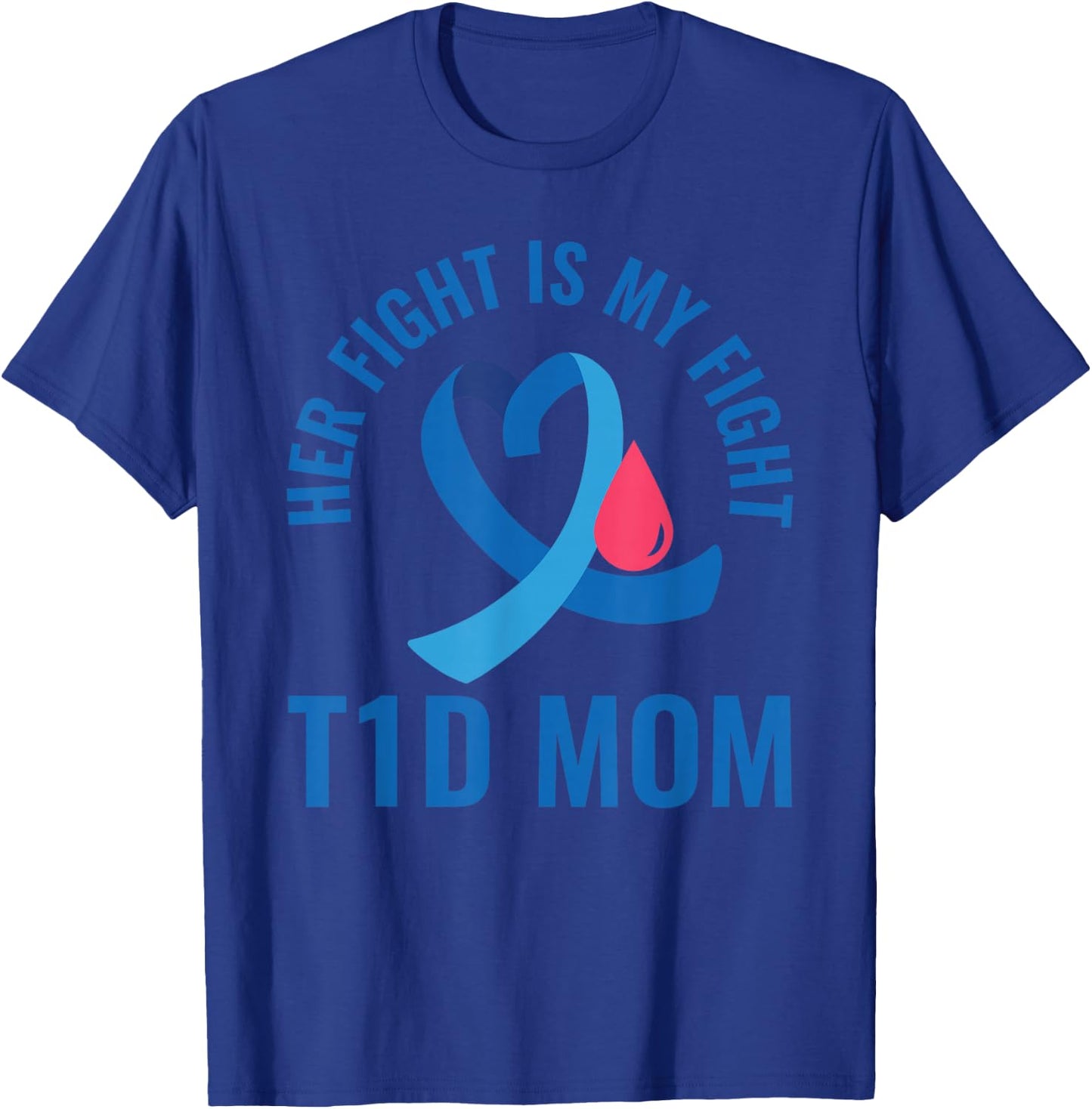 Her Fight Is My Fight T1D Mom Diabetes Awareness T-Shirt - T-Shirt | Royal
