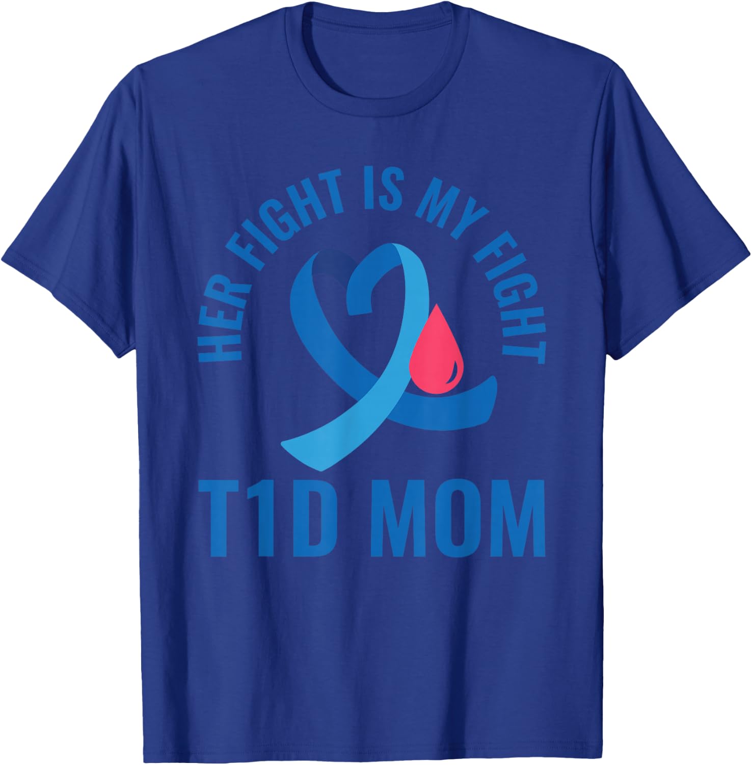 Her Fight Is My Fight T1D Mom Diabetes Awareness T-Shirt - T-Shirt | Royal
