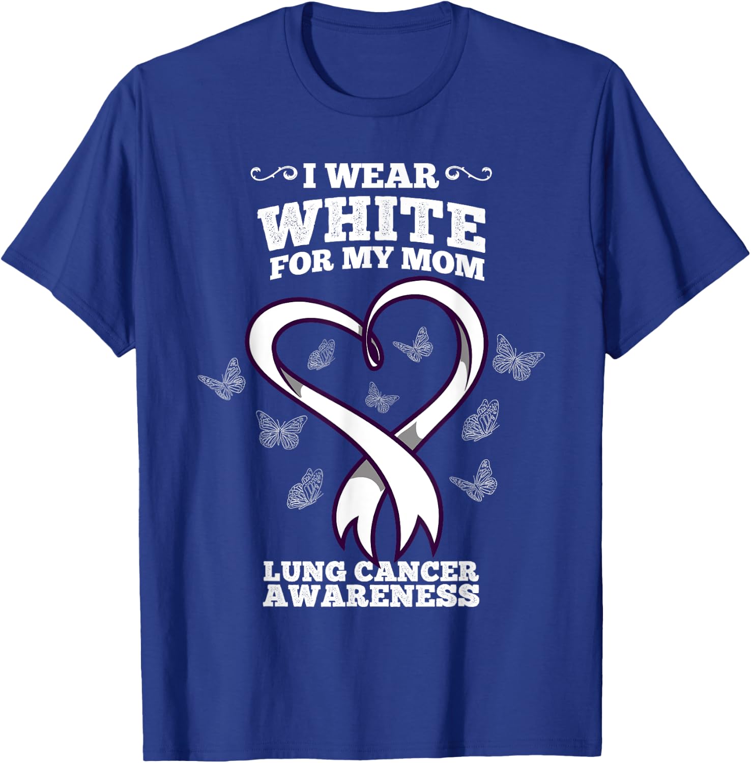 I Wear White For My Mom Lung Cancer Awareness T-Shirt - T-Shirt | Royal