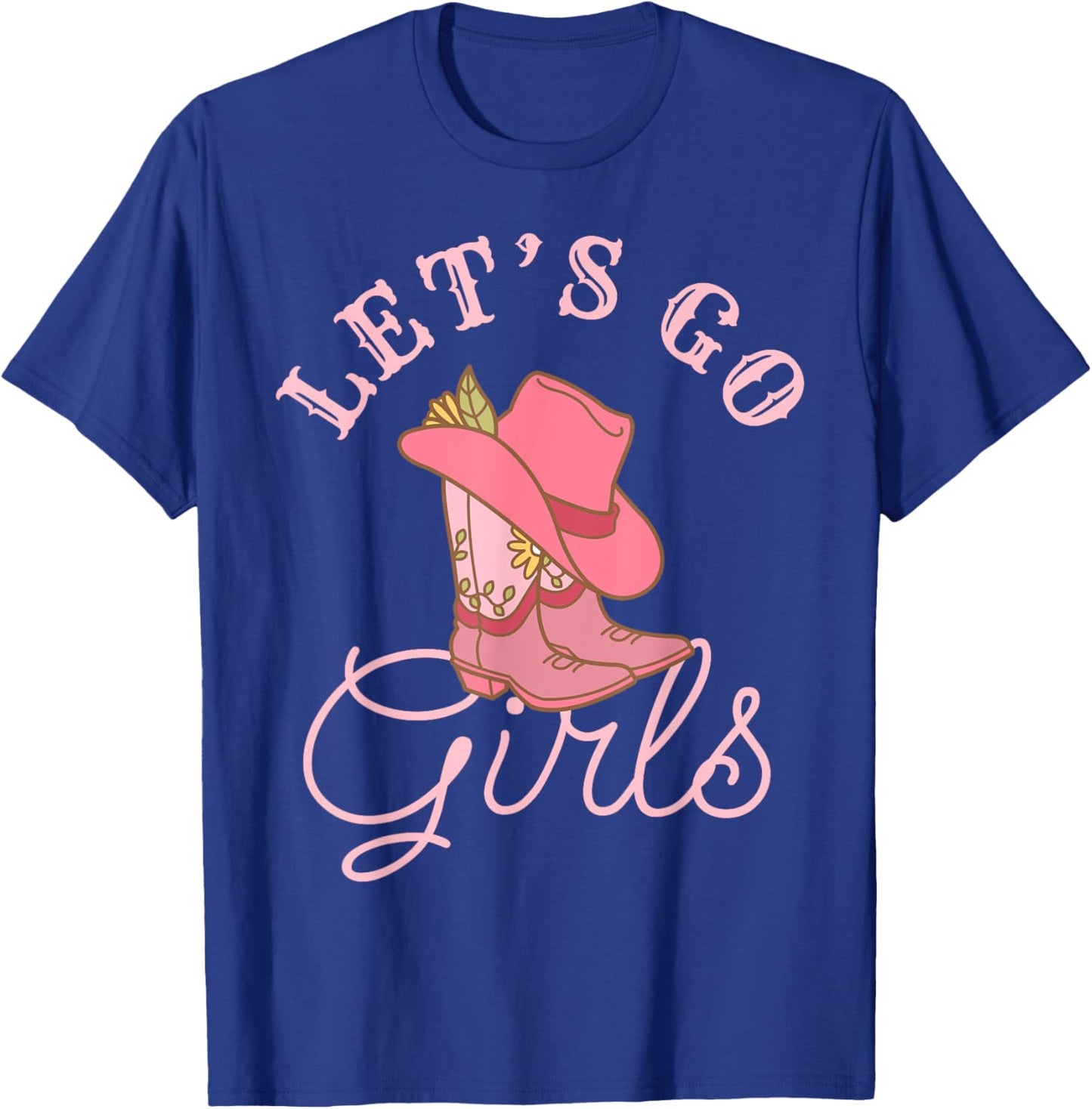 Lets Go Girls Fun Cute Country Western Cowgirl Bachelorette T-Shirt - T-Shirt | Royal