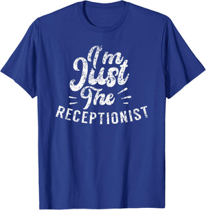 I'm Just The Receptionist Secretary Receptionists Reception T-Shirt - T-Shirt | Royal
